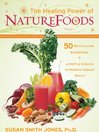 The Healing Power of NatureFoods (eBook): 50 Revitalizing SuperFoods and Lifestyle Choices that Promote Vibrant Health